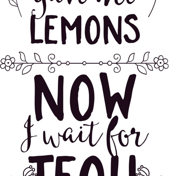 Life Gave Me Lemons Now I Wait For Tequila Thumbnail